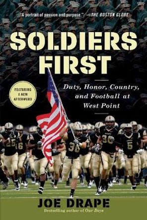 Soldiers First: Duty, Honor, Country, and Football at West Point by Joe Drape 9781250037343