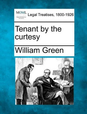 Tenant by the Curtesy by William Green 9781240016693