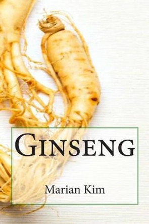 Ginseng by Marian Kim 9781508661474