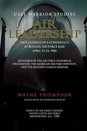 Air Leadership by Office of Air Force History 9781477685846