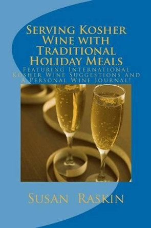 Serving Kosher Wine with Traditional Holiday Meals by Susan Raskin 9781480008106
