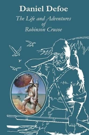 The Life and Adventures of Robinson Crusoe by Daniel Defoe 9781519477538