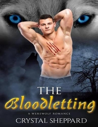 The Bloodletting: A Werewolf Romance by Crystal Sheppard 9781522828730