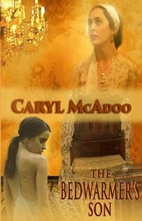The Bedwarmer's Son by Caryl McAdoo 9781535427395