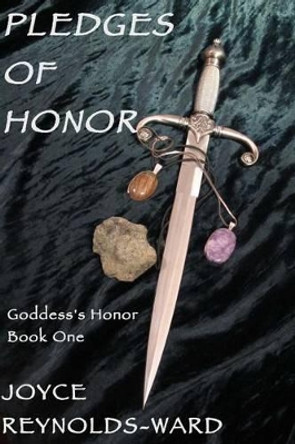 Pledges of Honor: Goddess's Honor Book One by Joyce Reynolds-Ward 9781519376510