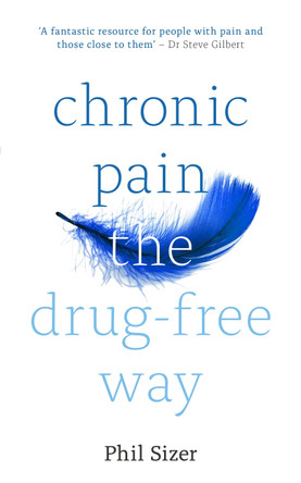 Chronic Pain The Drug-Free Way by Phil Sizer