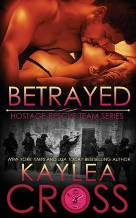 Betrayed by Kaylea Cross 9781532861307