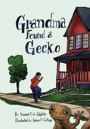 Grandma Found a Gecko by Vincent F a Golphin 9781533059758