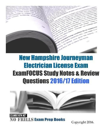 New Hampshire Journeyman Electrician License Exam ExamFOCUS Study Notes & Review Questions 2016/17 Edition by Examreview 9781523806065