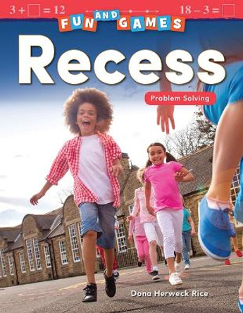 Fun and Games: Recess: Problem Solving by Dona Herweck Rice 9781425856847