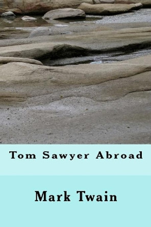 Tom Sawyer Abroad by Mark Twain 9781535381871