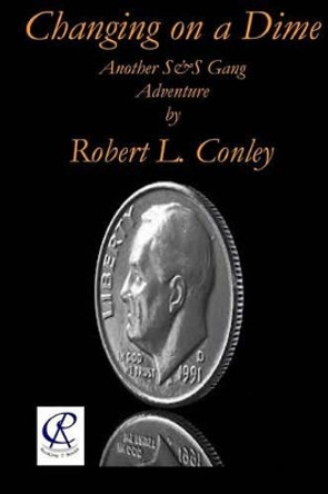 Changing On A Dime by Robert L Conley 9781491006054