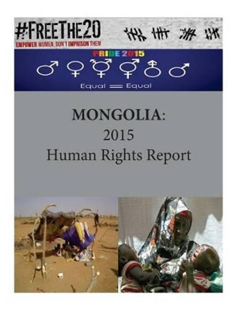 Mongolia: 2015 Human Rights Report by Penny Hill Press 9781536863673