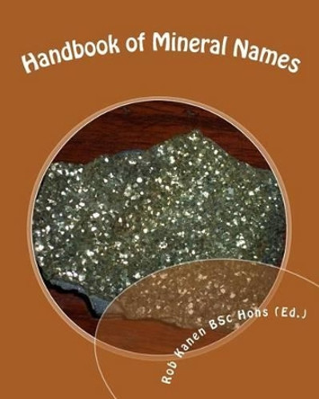 Handbook of Mineral Names by Rob Kanen Bsc Hons (Ed ) 9781451543346