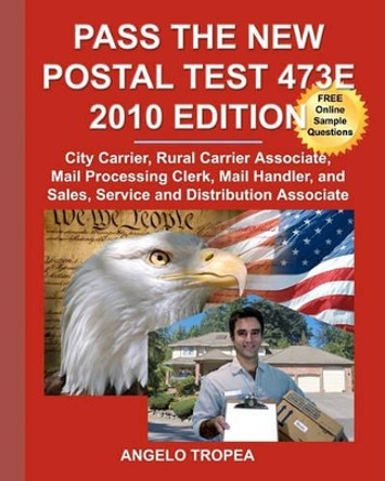 Pass the New Postal Test 473E 2010 Edition by Angelo Tropea 9781451559316