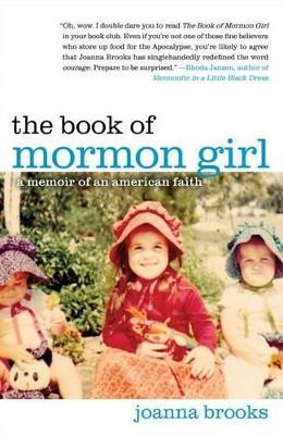 The Book of Mormon Girl: A Memoir of an American Faith by Dr Joanna Brooks 9781451699685