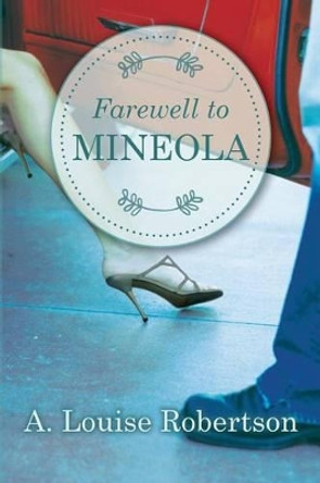 Farewell to Mineola by A Louise Robertson 9781535380744