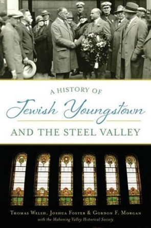 History of Jewish Youngstown and the Steel Valley by Thomas Welsh 9781467118965