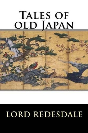 Tales of Old Japan by Lord Redesdale 9781536943078