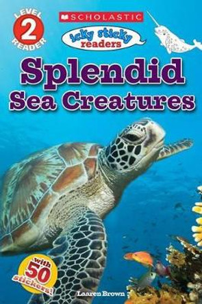 Splendid Sea Creatures by Laaren Brown 9781338144161