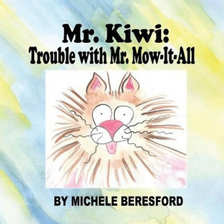 Mr Kiwi and the Trouble With Mr. Mow-It-All by Michele Beresford 9781537702698