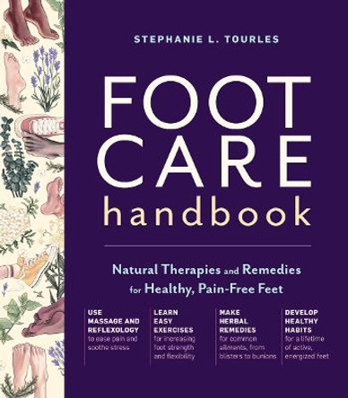Foot Care Handbook: Natural Therapies and Remedies for Healthy, Pain-Free Feet by Stephanie L Tourles