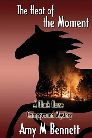 In the Heat of the Moment by Amy M Bennett 9781938436857