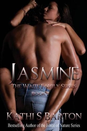 Jasmine: The Waite Family Series by Kathi S Barton 9781938961748