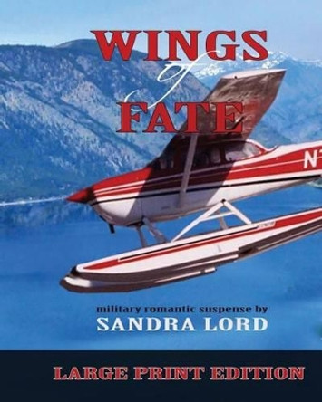 Wings of Fate: Large Print Edition by Sandra Lord 9781539445494