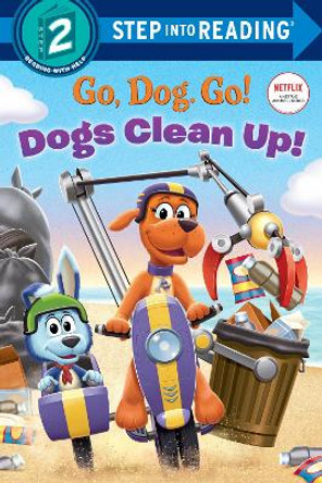 Dogs Clean Up! (Netflix: Go, Dog. Go!) by Random House