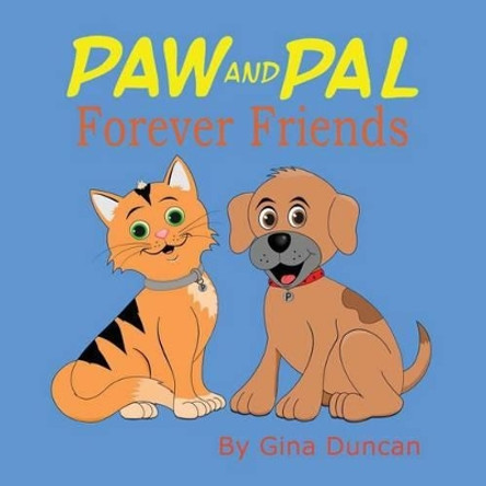 Paw and Pal Forever Friends by Gina Duncan 9781539606314