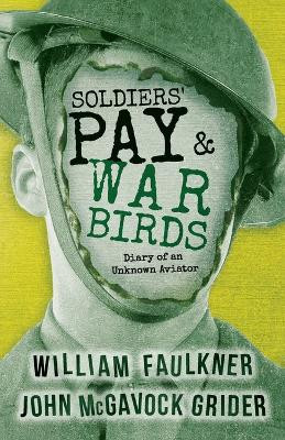 Soldiers' Pay and War Birds: Diary of an Unknown Aviator by William Faulkner 9781528720458