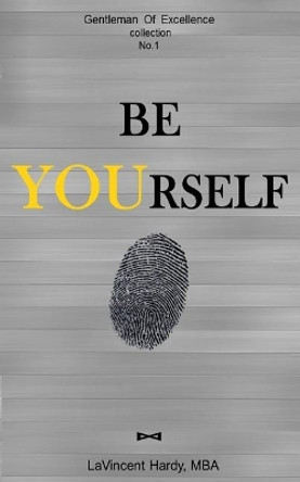 Be Yourself by Lavincent Hardy Mba 9781533450418