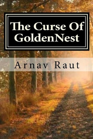 The Curse Of GoldenNest by Arnav Raut 9781530175529