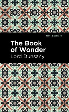 The Book of Wonder by Lord Dunsany 9781513299426