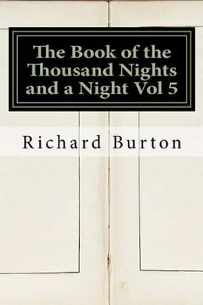 The Book of the Thousand Nights and a Night Vol 5 by Richard Burton 9781534802186