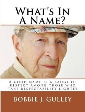 What's in a Name? by Bobbie J Gulley 9781534992276