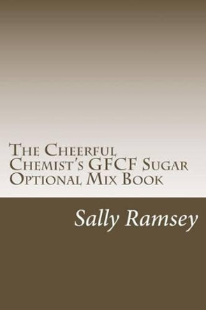 The Cheerful Chemist's Gfcf Sugar Optional Mix Book by Sally Ramsey 9781535316323