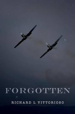 Forgotten by Richard L Vittorioso 9781517386436