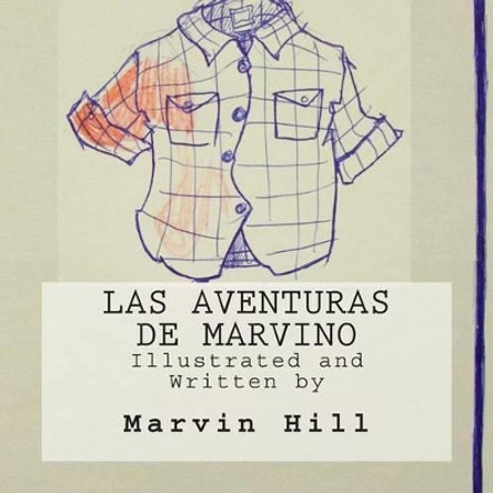 Las Aventuras de Marvino by Marvin Hill 9781507704882