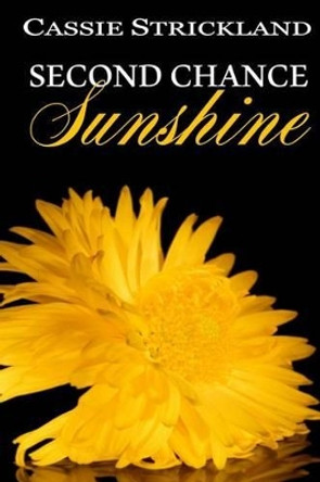 Second Chance Sunshine by Cassie Strickland 9781511547215