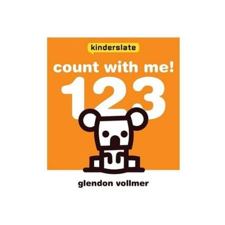 Count with Me! 123: A Kinderslate Counting Book by Glendon Vollmer 9781534877252