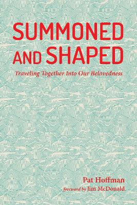 Summoned and Shaped by Pat Hoffman 9781532654497