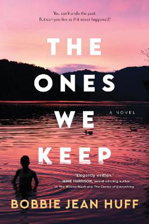 The Ones We Keep: A Novel by Bobbie Jean Huff