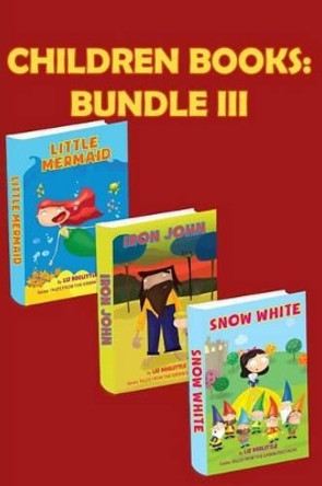 Grimm Tales Bundle III .: Three beautiful rhyming books for children. Pay 2 books and get 3 for endless fun and learning by Liz Doolittle 9781515259268