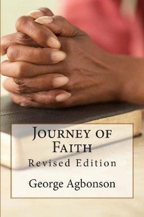 Journey of Faith by George Agbonson 9781511434546