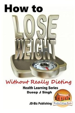 How to Lose Weight Without Really Dieting by John Davidson 9781517752064