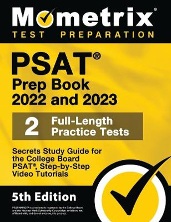 PSAT Prep Book 2022 and 2023 - 2 Full-Length Practice Tests, Secrets Study Guide for the College Board Psat, Step-By-Step Video Tutorials: [5th Edition] by Matthew Bowling 9781516721108