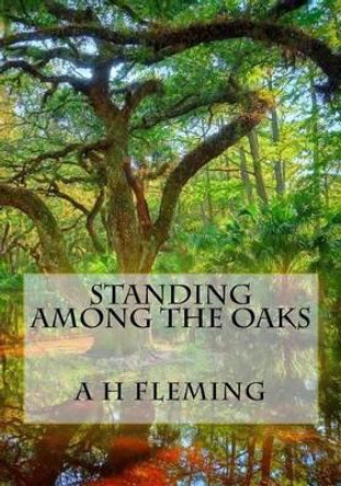 Standing Among the Oaks by Ayub H Fleming 9781508974208