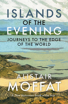 Islands of the Evening: Journeys to the Hebrides by Alistair Moffat